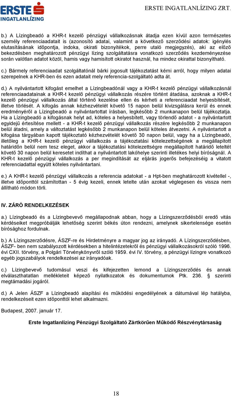 valótlan adatot közöl, hamis vagy hamisított okiratot használ, ha mindez okirattal bizonyítható. c.