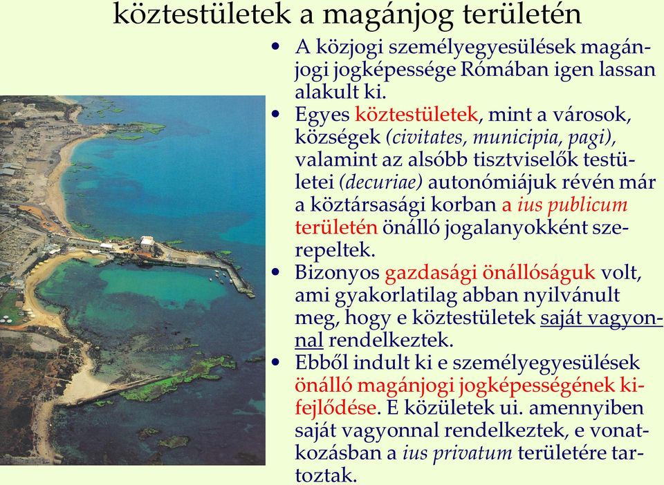 korban a ius publicum területén önálló jogalanyokként szerepeltek.