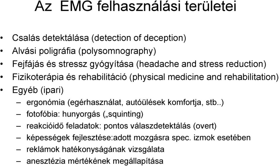 ergonómia (egérhasználat, autóülések komfortja, stb.