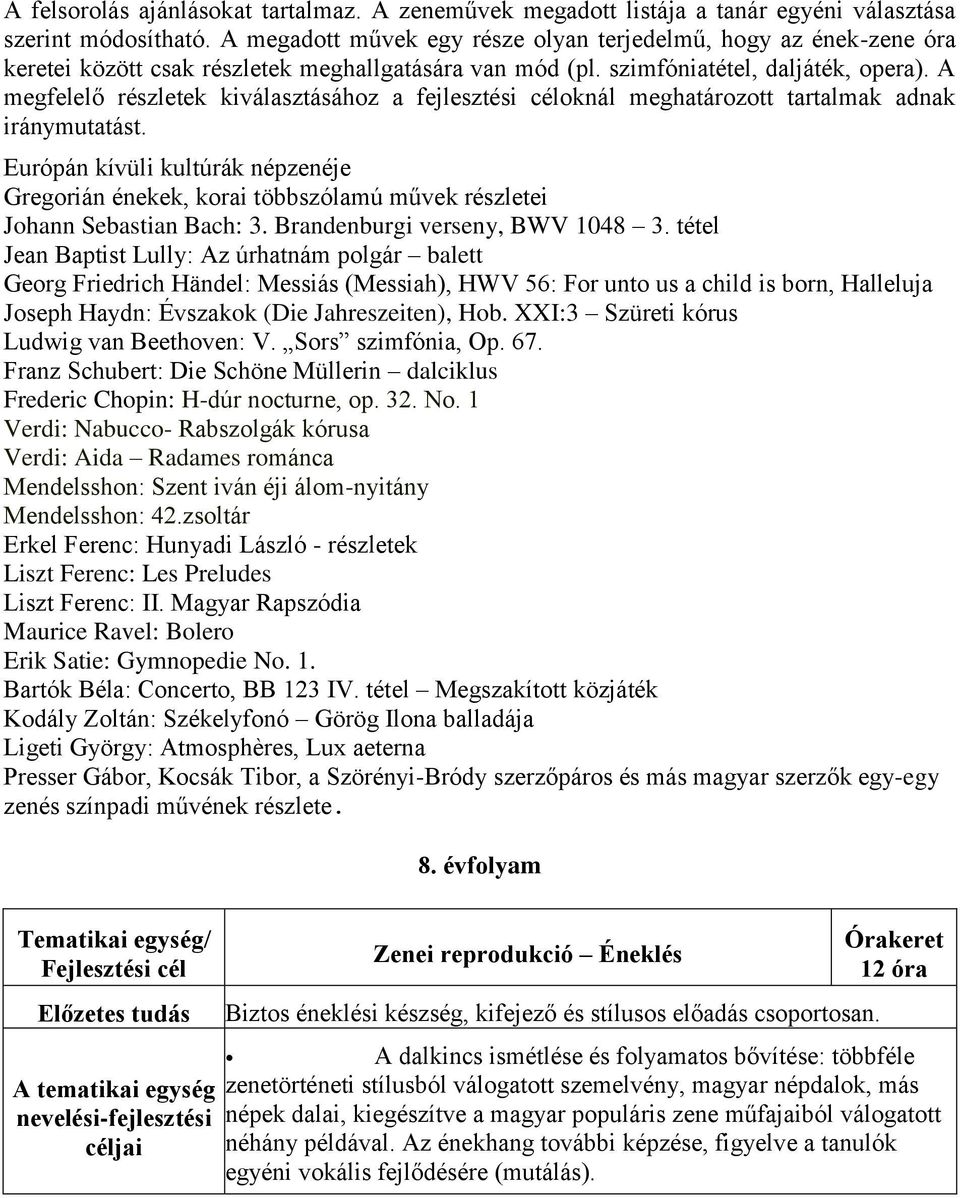 A megfelelő részletek kiválasztásához a fejlesztési céloknál meghatározott tartalmak adnak iránymutatást.