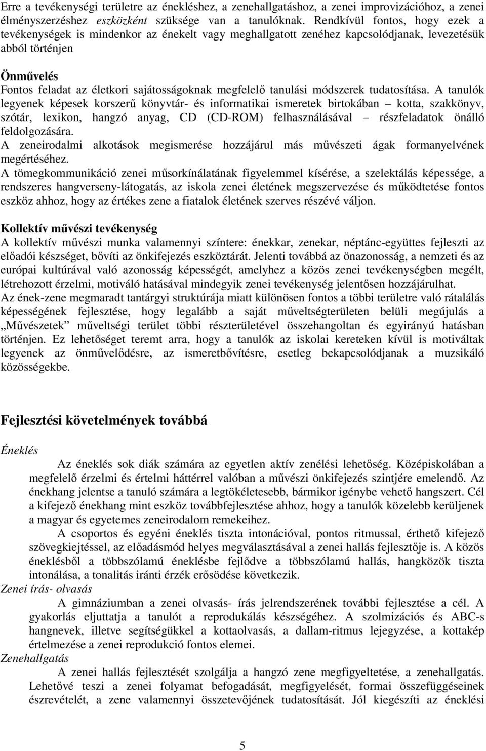 megfelelő tanulási módszerek tudatosítása.