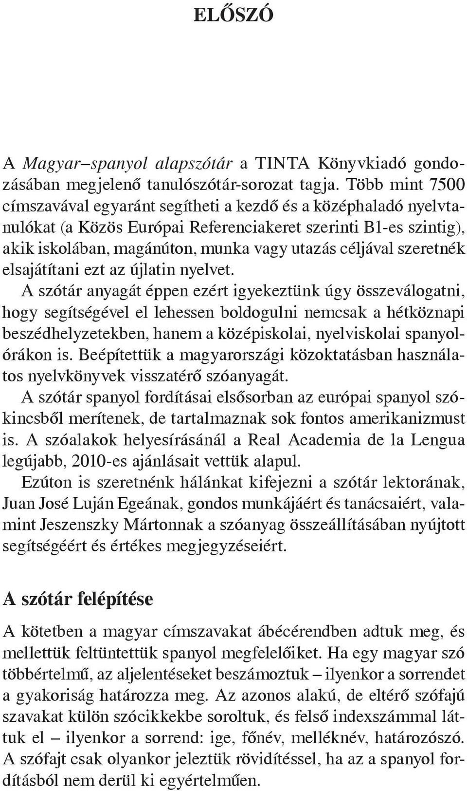szeretnék elsajátítani ezt az újlatin nyelvet.