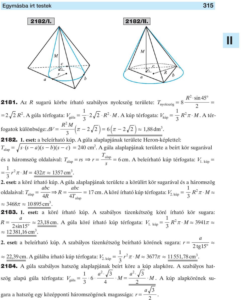 íhtó kúp gúl lplpjánk teülete köülít kö sugávl és háomszög bc bc oldlivl: T lp R 7 cm köé íhtó kúp téfogt: R T kúp R $ 68 0 8 cm lp 8 eset: köé íhtó kúp szbályos tizenkétszög köé íhtó kö sug: R, 8 cm