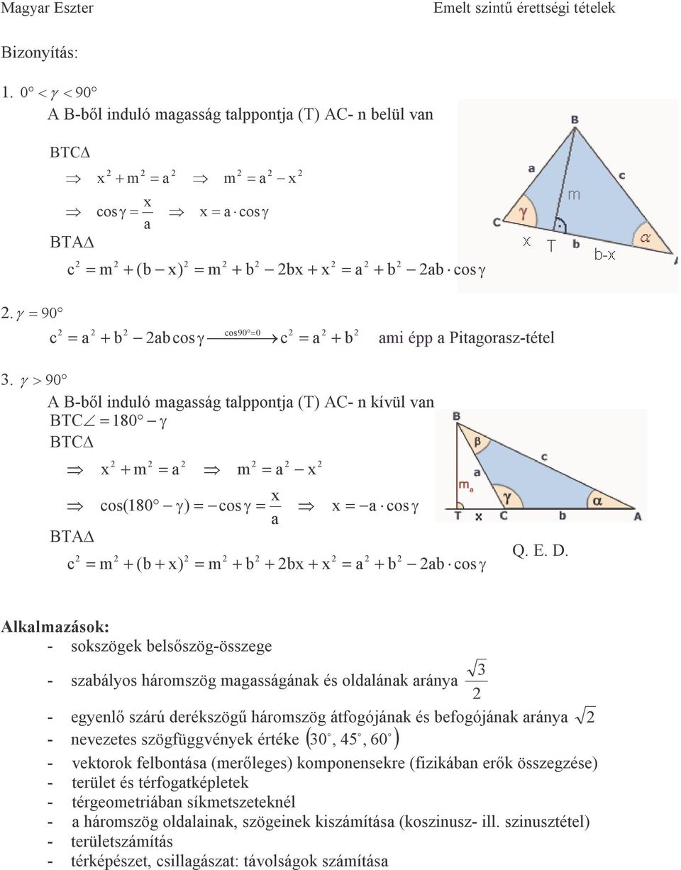 + (+ ) + + + + sγ Alklzásk: - skszögek elsıszög-összege 3 - szálys hárszög gsságánk és ldlánk rány - egyenlı szárú derékszögő hárszög átfgójánk és efgójánk rány - nevezetes