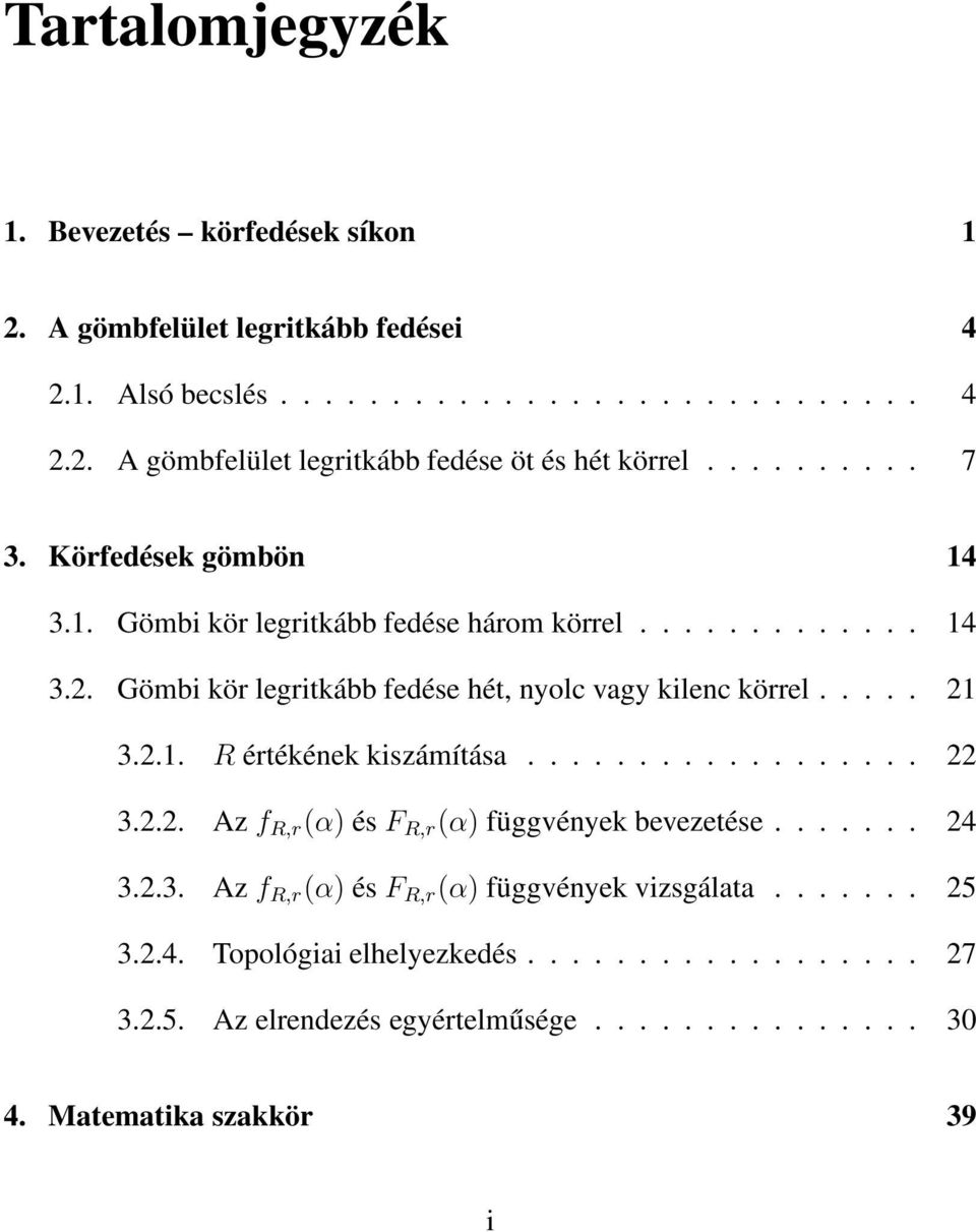 .... 1 3..1. R értékének kiszámítása.................. 3... Az f R,r (α) és F R,r (α) függvények bevezetése....... 4 3..3. Az f R,r (α) és F R,r (α) függvények vizsgálata.