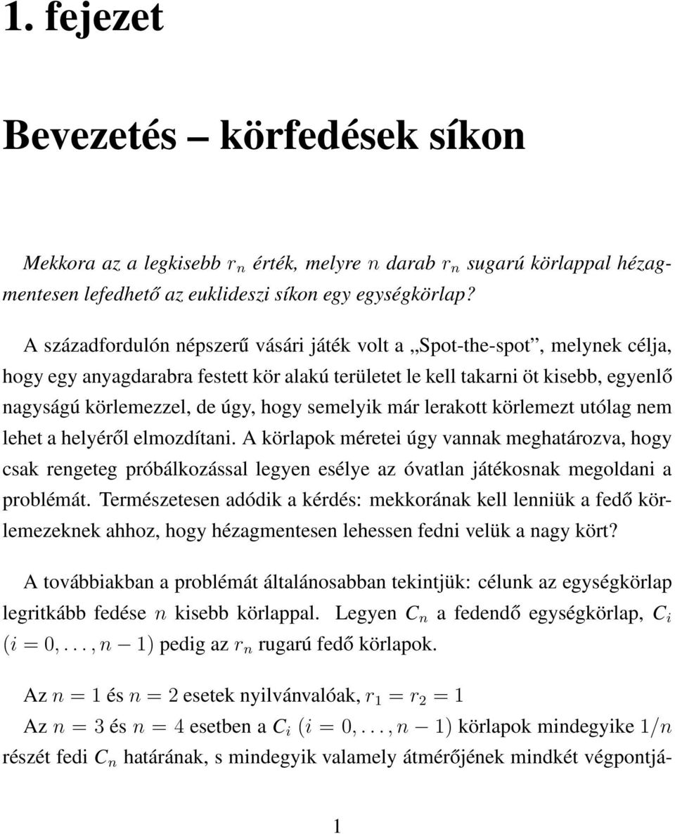semelyik már lerakott körlemezt utólag nem lehet a helyéről elmozdítani.