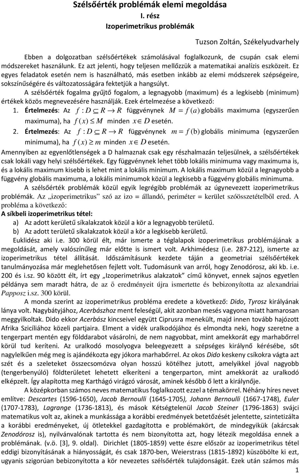 Ez egyes feldtok esetén nem is hsználhtó, más esetben inkább z elemi módszerek szépségeire, sokszínűségére és változtosságár fektetjük hngsúlyt.