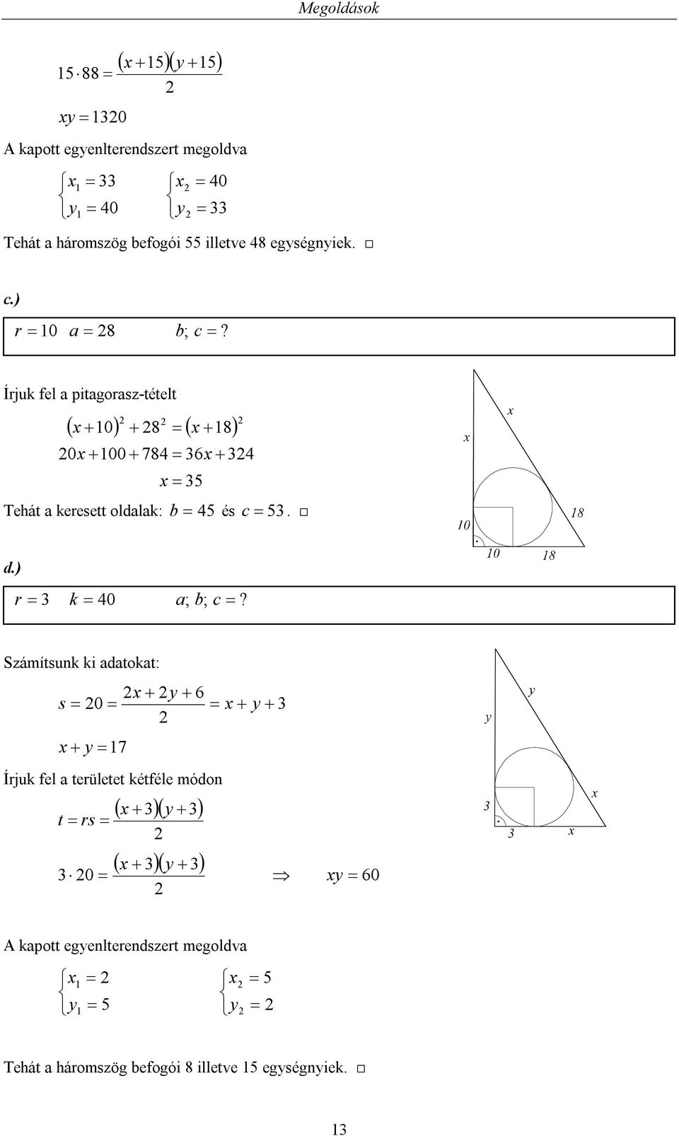 Íjuk fel pigoz-éel ( x 0) 8 ( x 8) 0x 00 78 6x x 5 Tehá keee oldlk: 5 é 5. d.) k 0 ; ;?