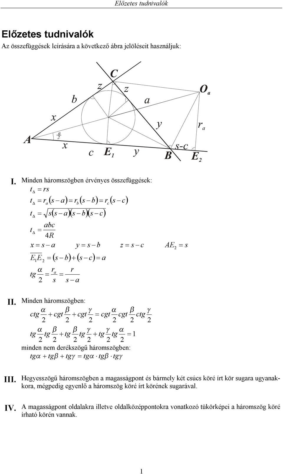 Minden háozögen: γ γ g g g g g g γ γ g g g g g g inden ne deékzögű háozögen: g g gγ g g gγ III. IV.