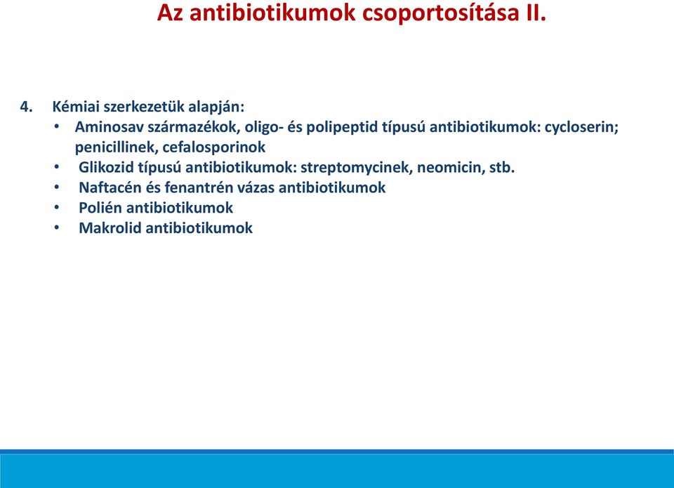 antibiotikumok: cycloserin; penicillinek, cefalosporinok Glikozid típusú