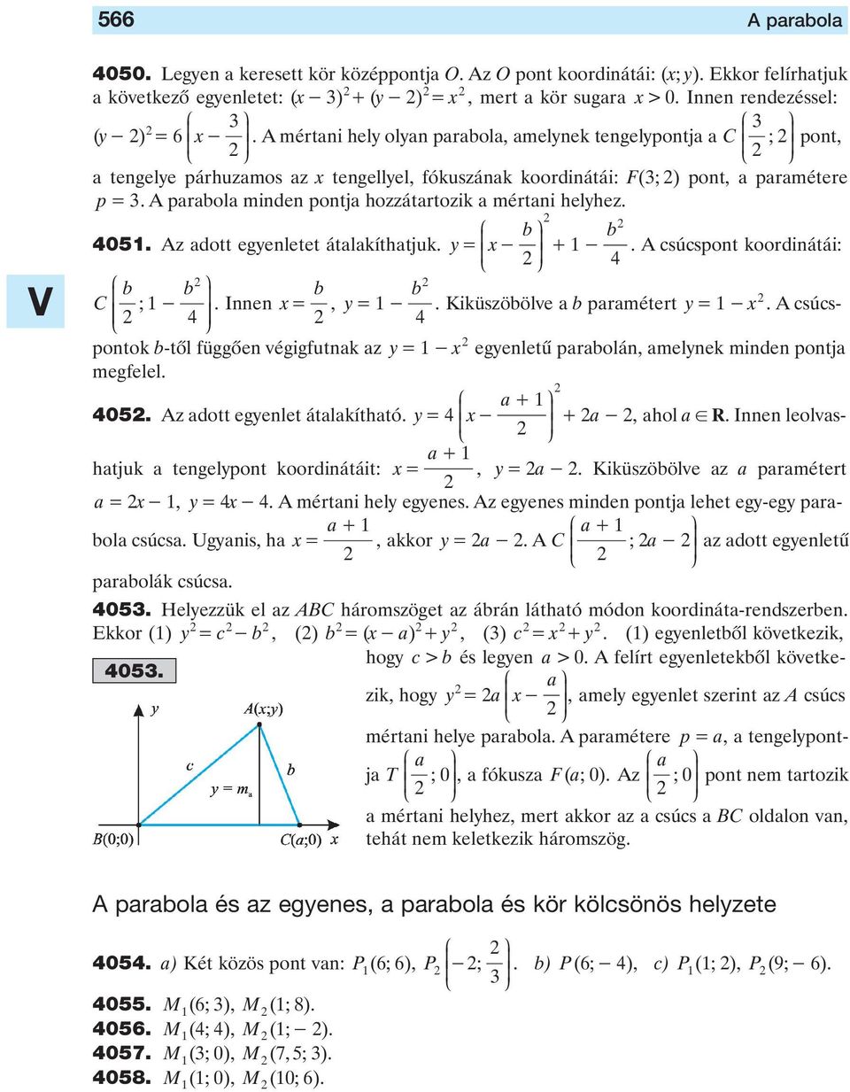 adott egyenletet átalakíthatjuk y= - + - A csúcspont koordinátái: C - Innen = y = - iküszöölve a paramétert y= - A csúcspontok -tôl függôen végigfutnak az y= - egyenletû paraolán amelynek minden