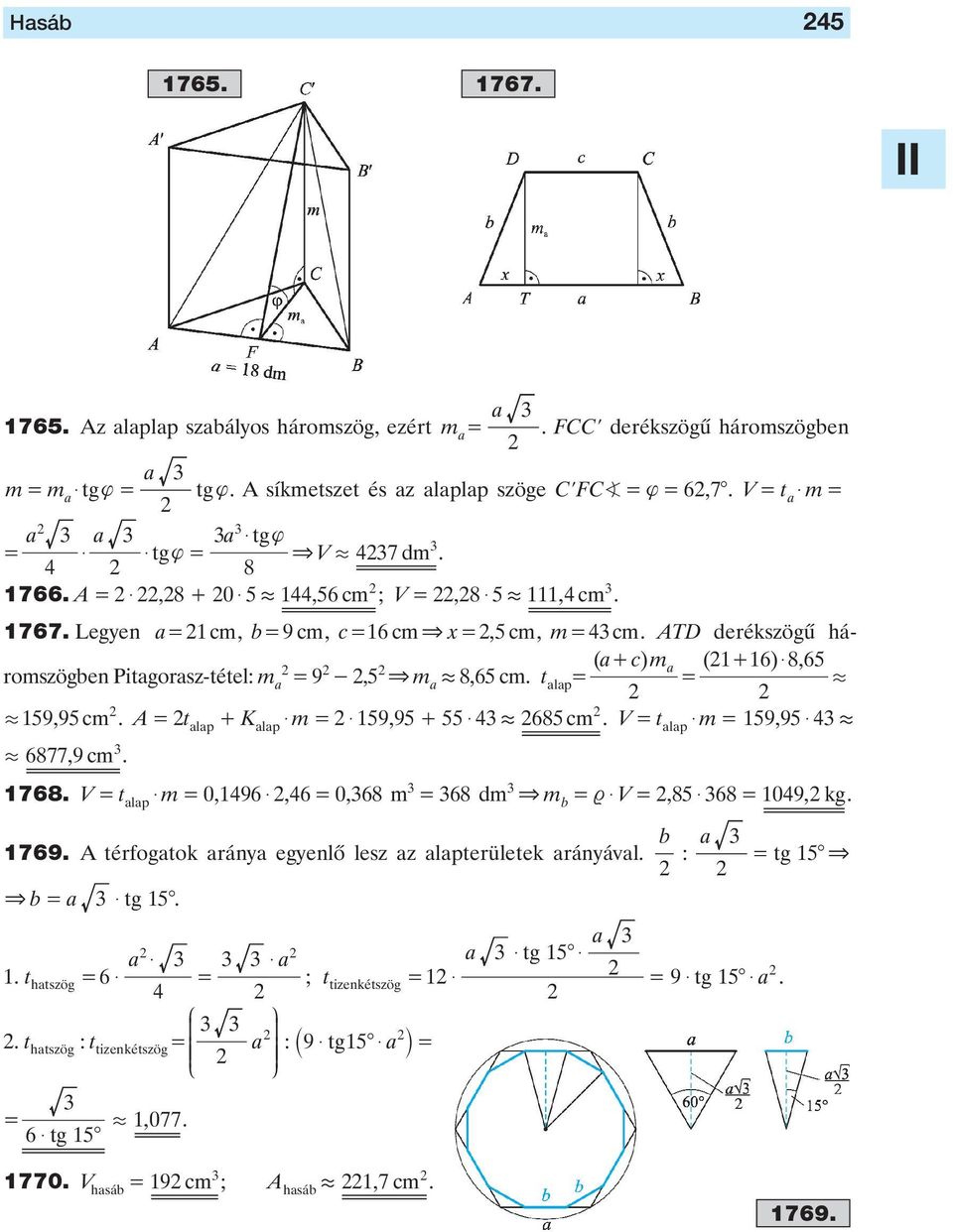 + K lp $ m $ 59,95 + 55 $ á 65 cm V t lp $ m 59,95 $ á 677, 9 cm 76 V t lp $ m 0,96 $,6 0,6 m 6 dm m b u $ V,5 $ 6 09, kg b 769 A térfogtok rány egyenlô lesz z lpterületek