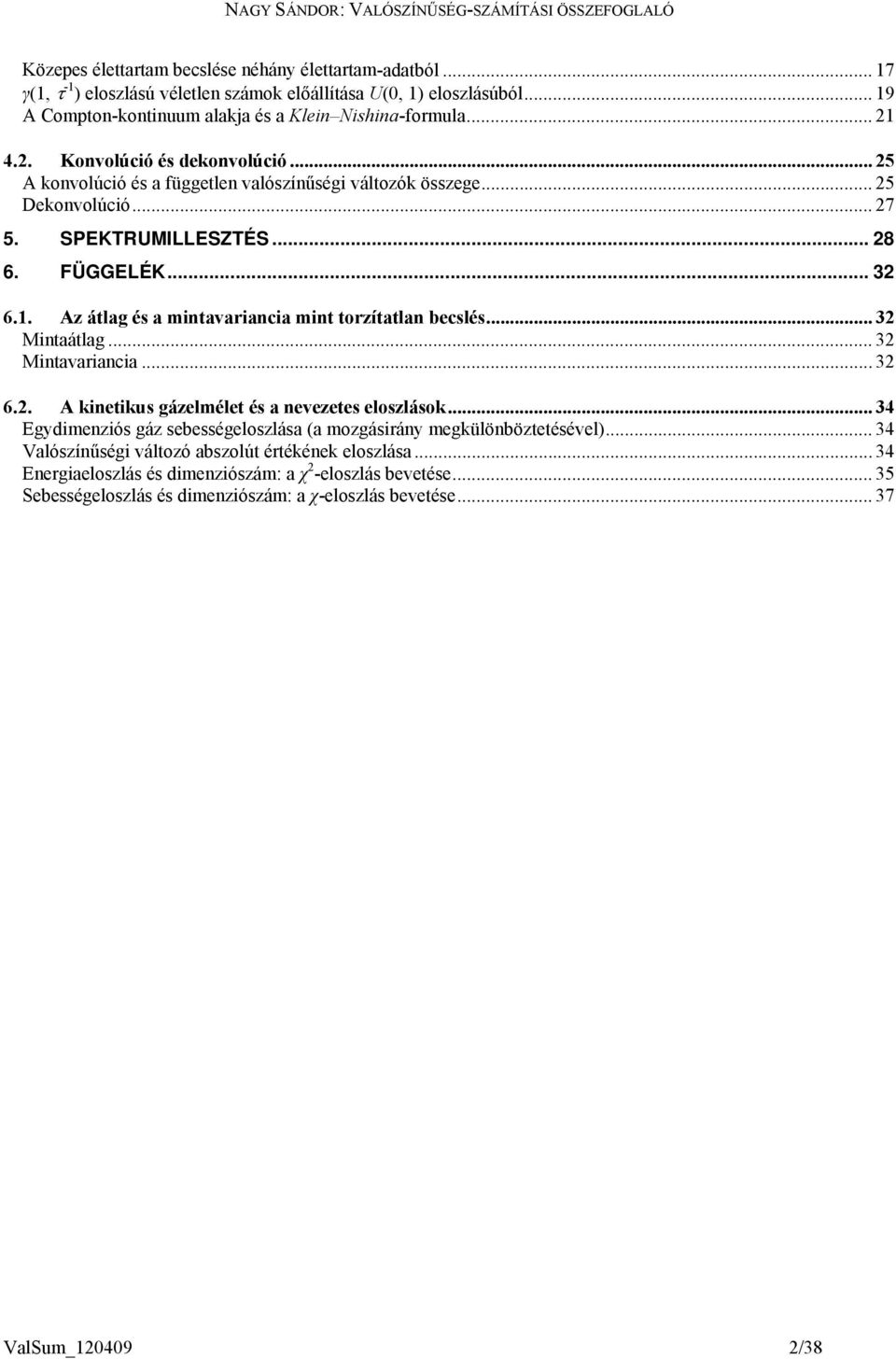 . Az átlag és a mtavaraca mt torzítatla becslés... 3 Mtaátlag... 3 Mtavaraca... 3 6.. A etus gázelmélet és a evezetes eloszláso.