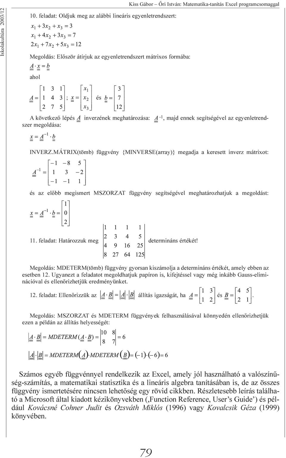 segítségével az egyenletrendszer megoldása: INVERZ.