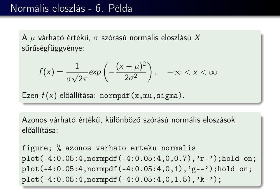 x < Ezen f (x) előállítása: normpdf(x,mu,sigma).