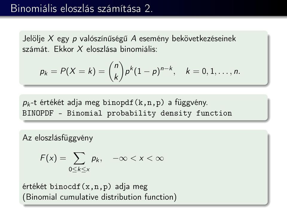 k p k -t értékét adja meg binopdf(k,n,p) a függvény.
