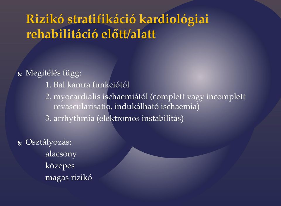 myocardialis ischaemiától (complett vagy incomplett revascularisatio,