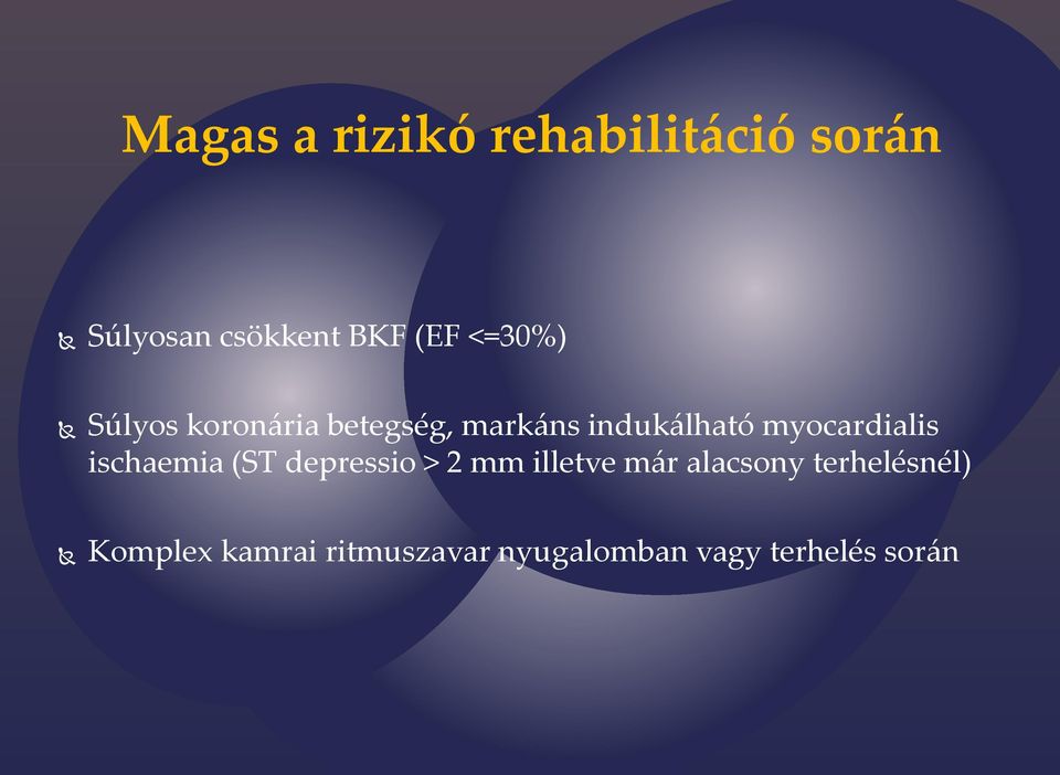 myocardialis ischaemia (ST depressio > 2 mm illetve már