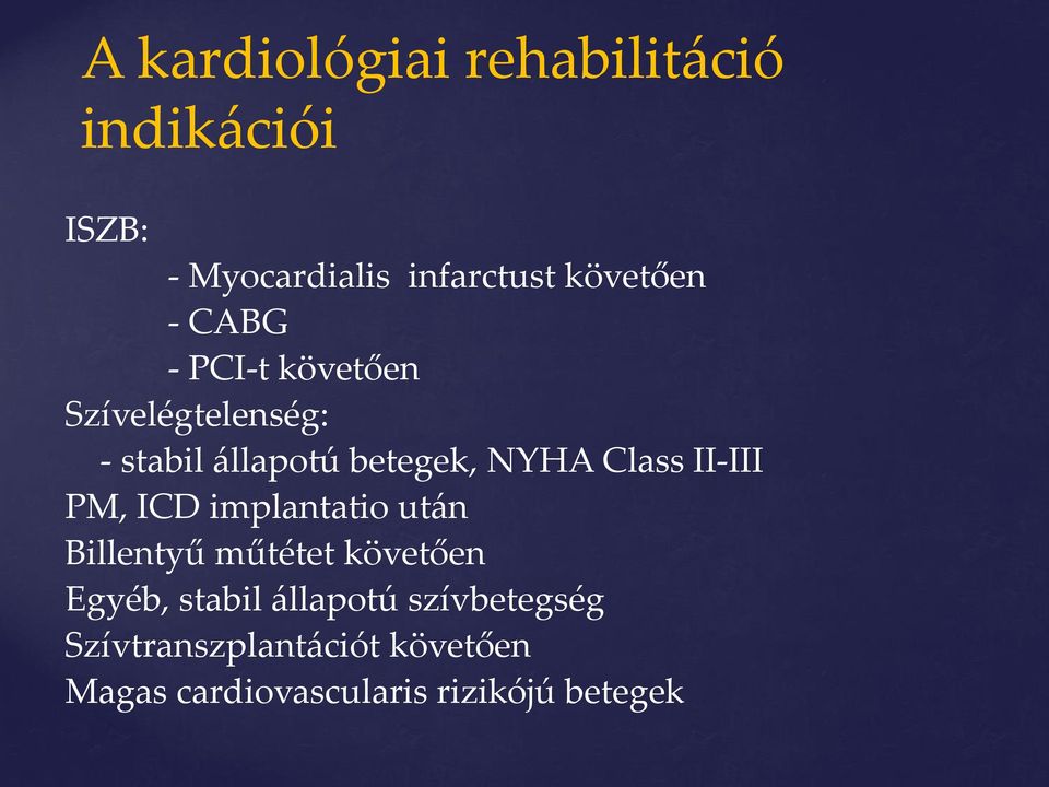 II-III PM, ICD implantatio után Billentyű műtétet követően Egyéb, stabil állapotú