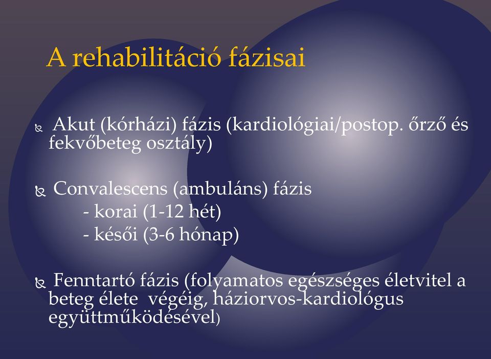 (1-12 hét) - késői (3-6 hónap) Fenntartó fázis (folyamatos