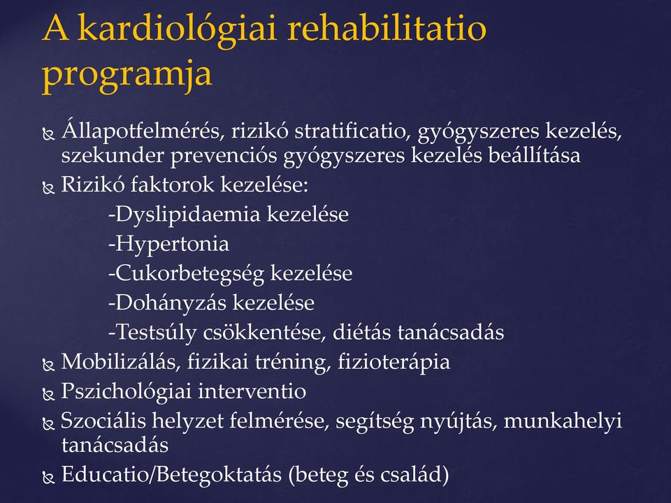 kezelése -Dohányzás kezelése -Testsúly csökkentése, diétás tanácsadás Mobilizálás, fizikai tréning, fizioterápia