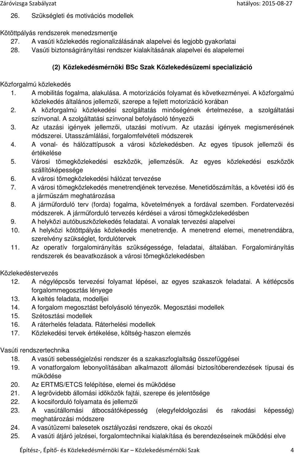 A motorizációs folyamat és következményei. A közforgalmú közlekedés általános jellemzői, szerepe a fejlett motorizáció korában 2.