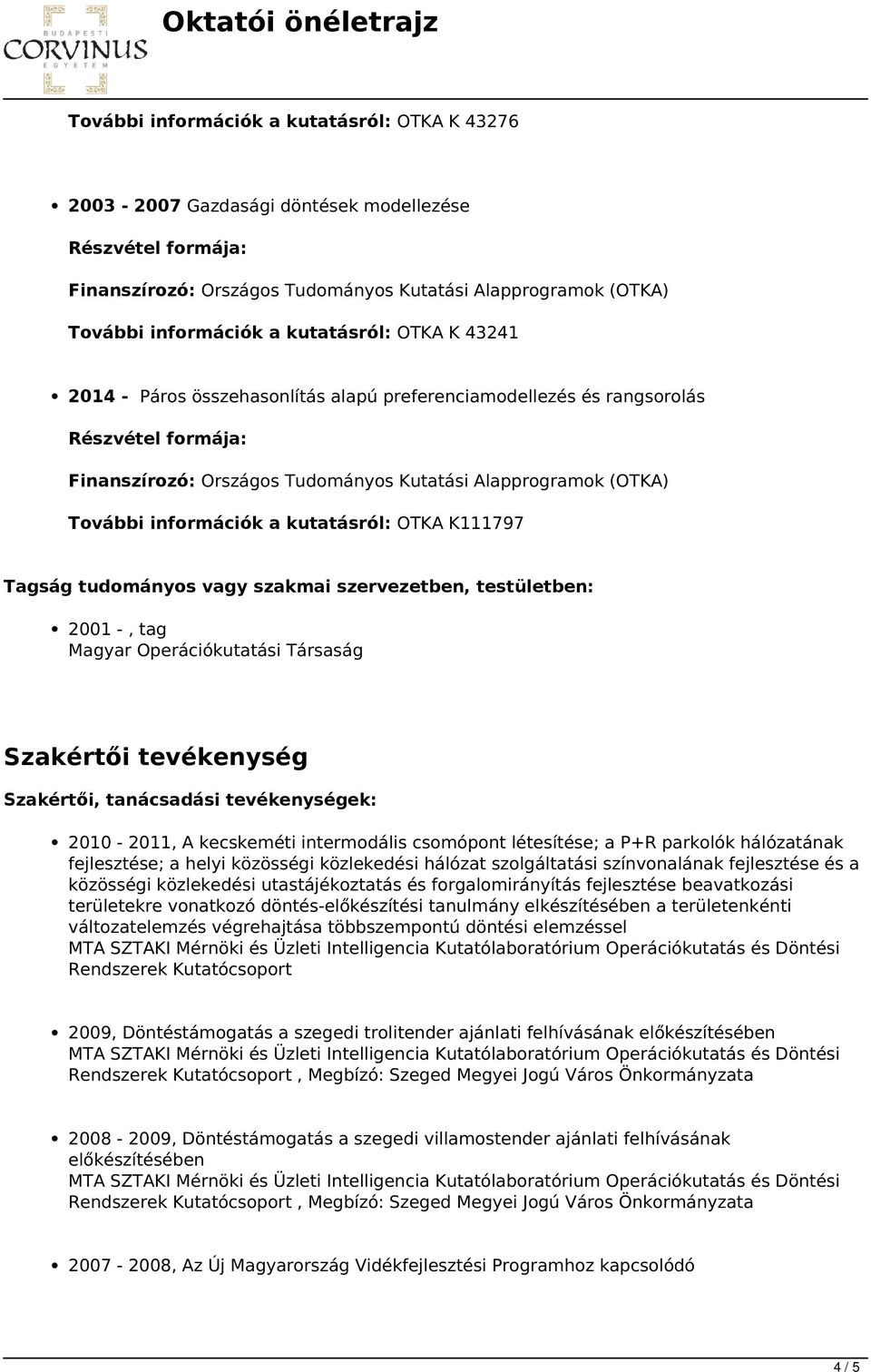 tanácsadási tevékenységek: 2010-2011, A kecskeméti intermodális csomópont létesítése; a P+R parkolók hálózatának fejlesztése; a helyi közösségi közlekedési hálózat szolgáltatási színvonalának