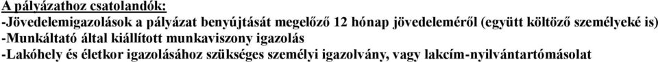 -Munkáltató által kiállított munkaviszony igazolás -Lakóhely és