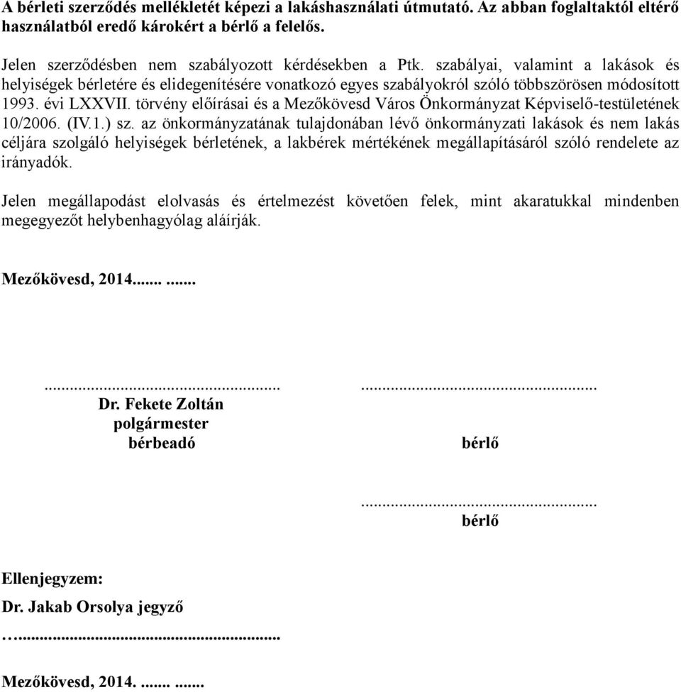 törvény előírásai és a Mezőkövesd Város Önkormányzat Képviselő-testületének 10/2006. (IV.1.) sz.