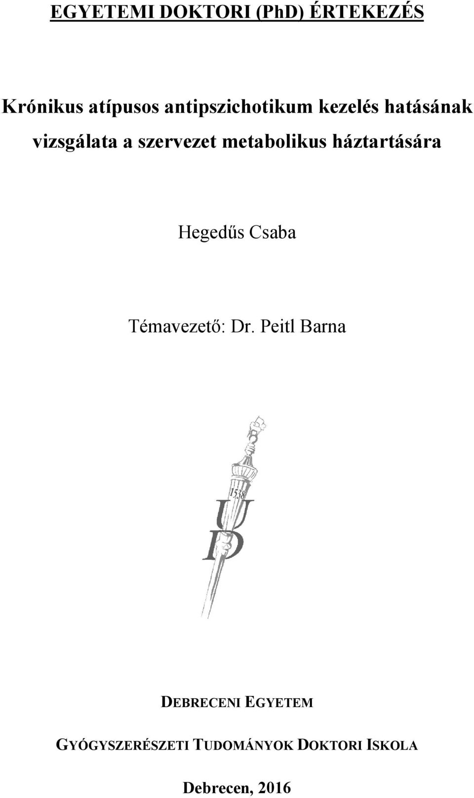 metabolikus háztartására Hegedűs Csaba Témavezető: Dr.