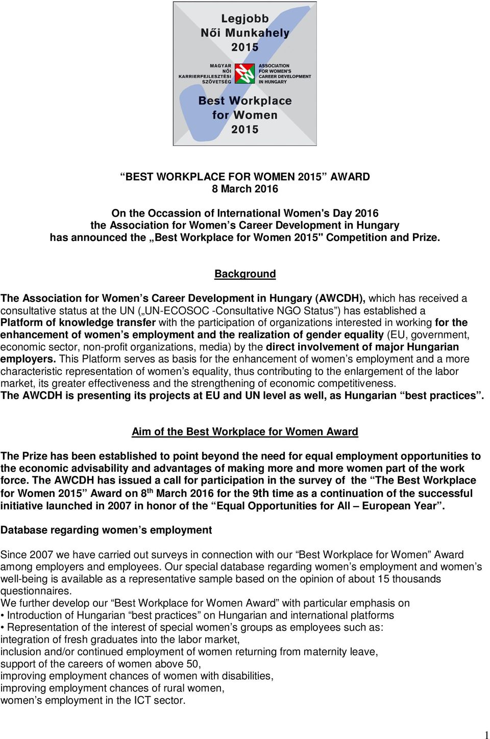 Background The Association for Women s Career Development in Hungary (AWCDH), which has received a consultative status at the UN ( UN-ECOSOC -Consultative NGO Status ) has established a Platform of