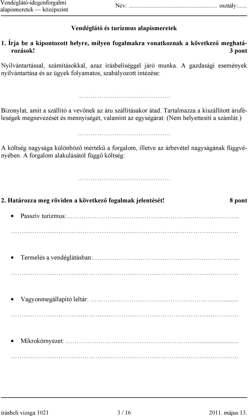 Tartalmazza a kiszállított áruféleségek megnevezését és mennyiségét, valamint az egységárat: (Nem helyettesíti a számlát.).