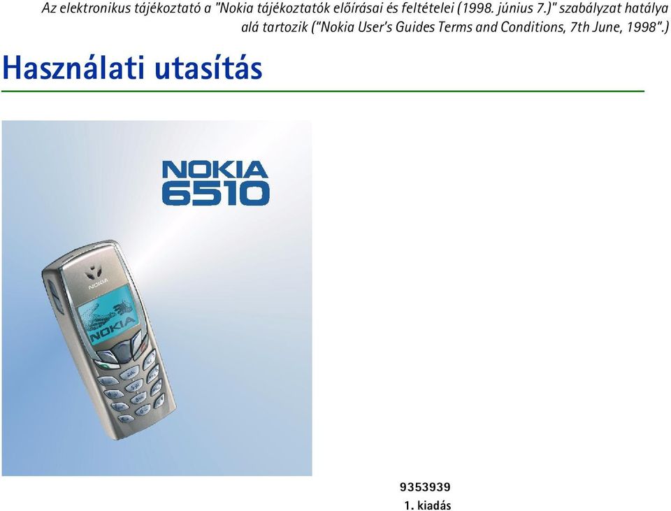 )" szabályzat hatálya alá tartozik ( Nokia User s
