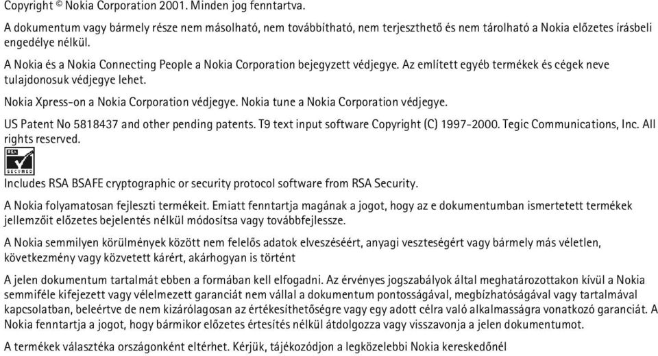 Nokia tune a Nokia Corporation védjegye. US Patent No 5818437 and other pending patents. T9 text input software Copyright (C) 1997-2000. Tegic Communications, Inc. All rights reserved.