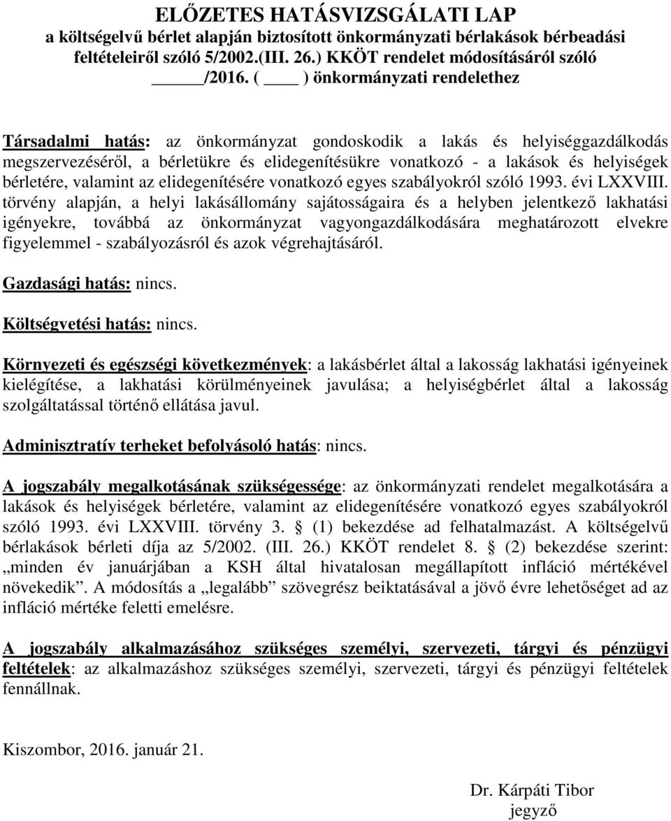 bérletére, valamint az elidegenítésére vonatkozó egyes szabályokról szóló 1993. évi LXXVIII.