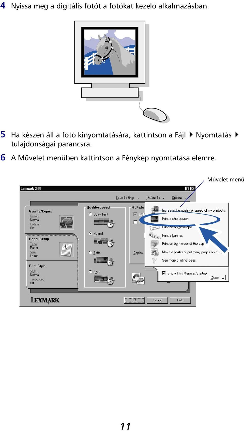 5 Ha készen áll a fotó kinyomtatására, kattintson a Fájl