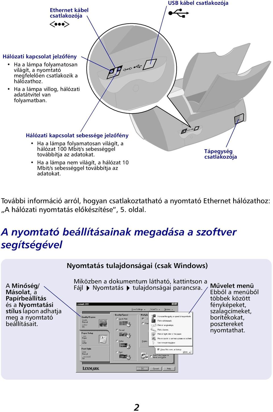 Ha a lámpa nem világít, a hálózat 10 Mbit/s sebességgel továbbítja az adatokat.