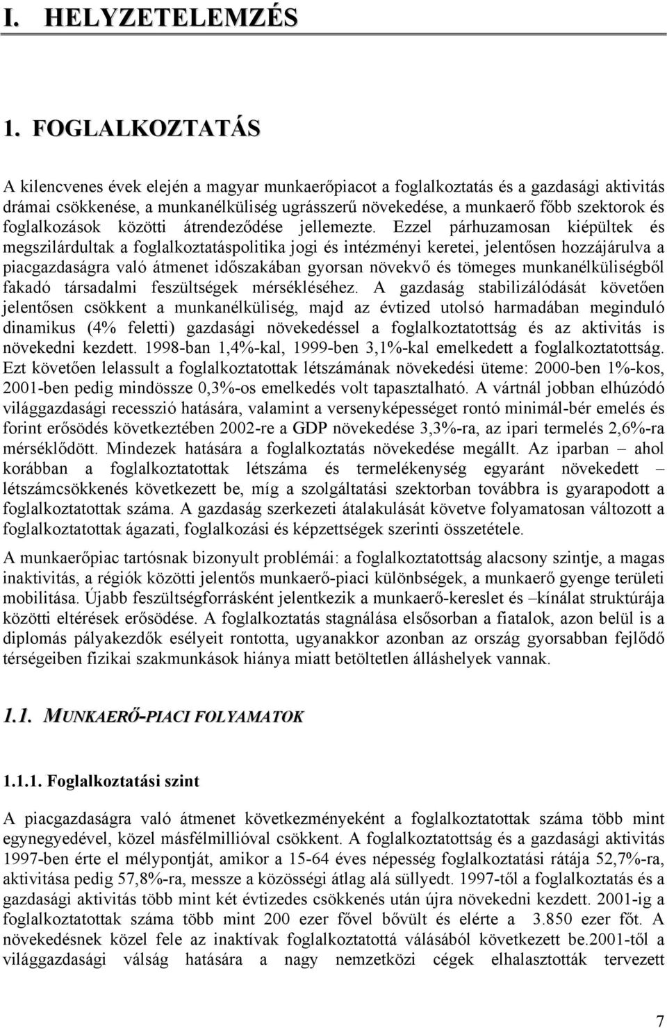 foglalkozások közötti átrendeződése jellemezte.