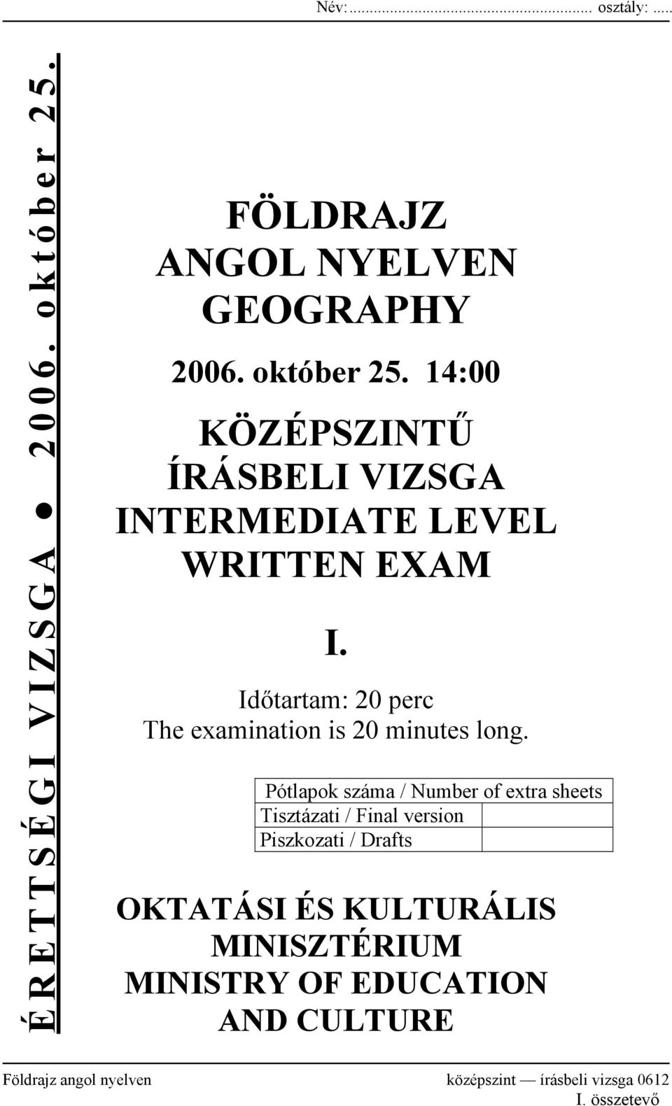 14:00 KÖZÉPSZINTŰ ÍRÁSBELI VIZSGA INTERMEDIATE LEVEL WRITTEN EXAM I.