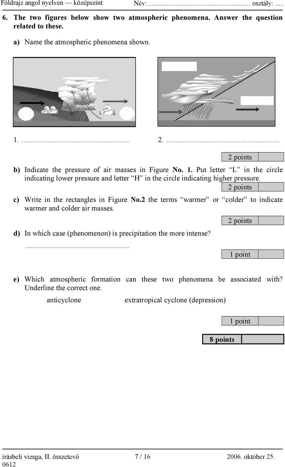 2 points c) Write in the rectangles in Figure No.2 the terms warmer or colder to indicate warmer and colder air masses.