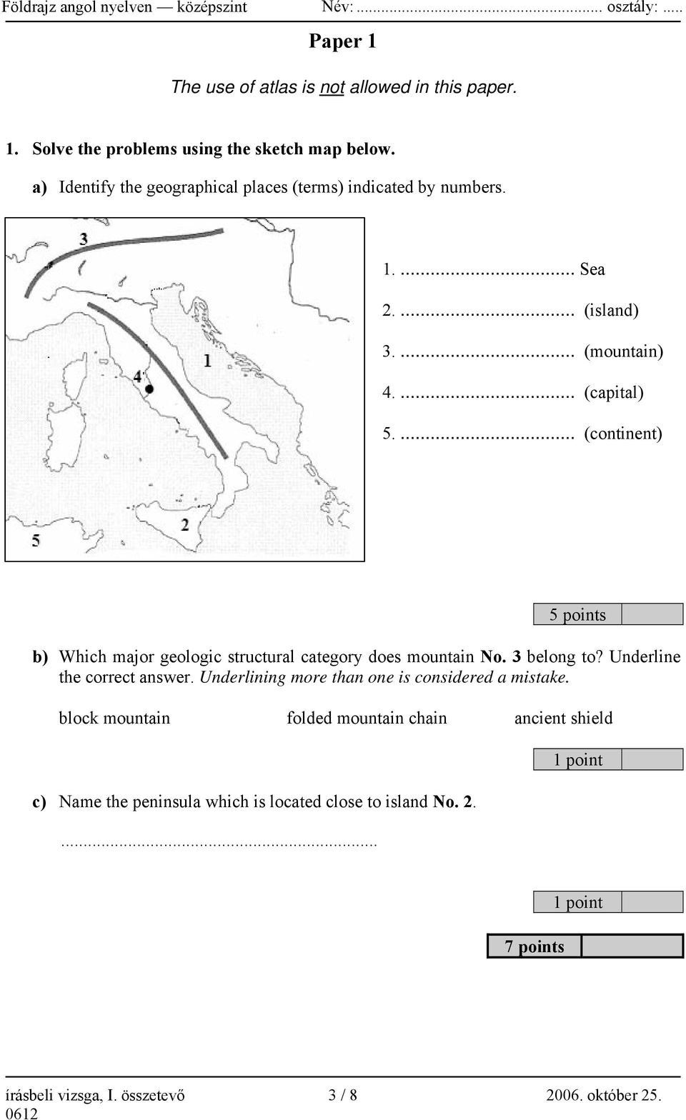 ... (continent) 5 points b) Which major geologic structural category does mountain No. 3 belong to? Underline the correct answer.