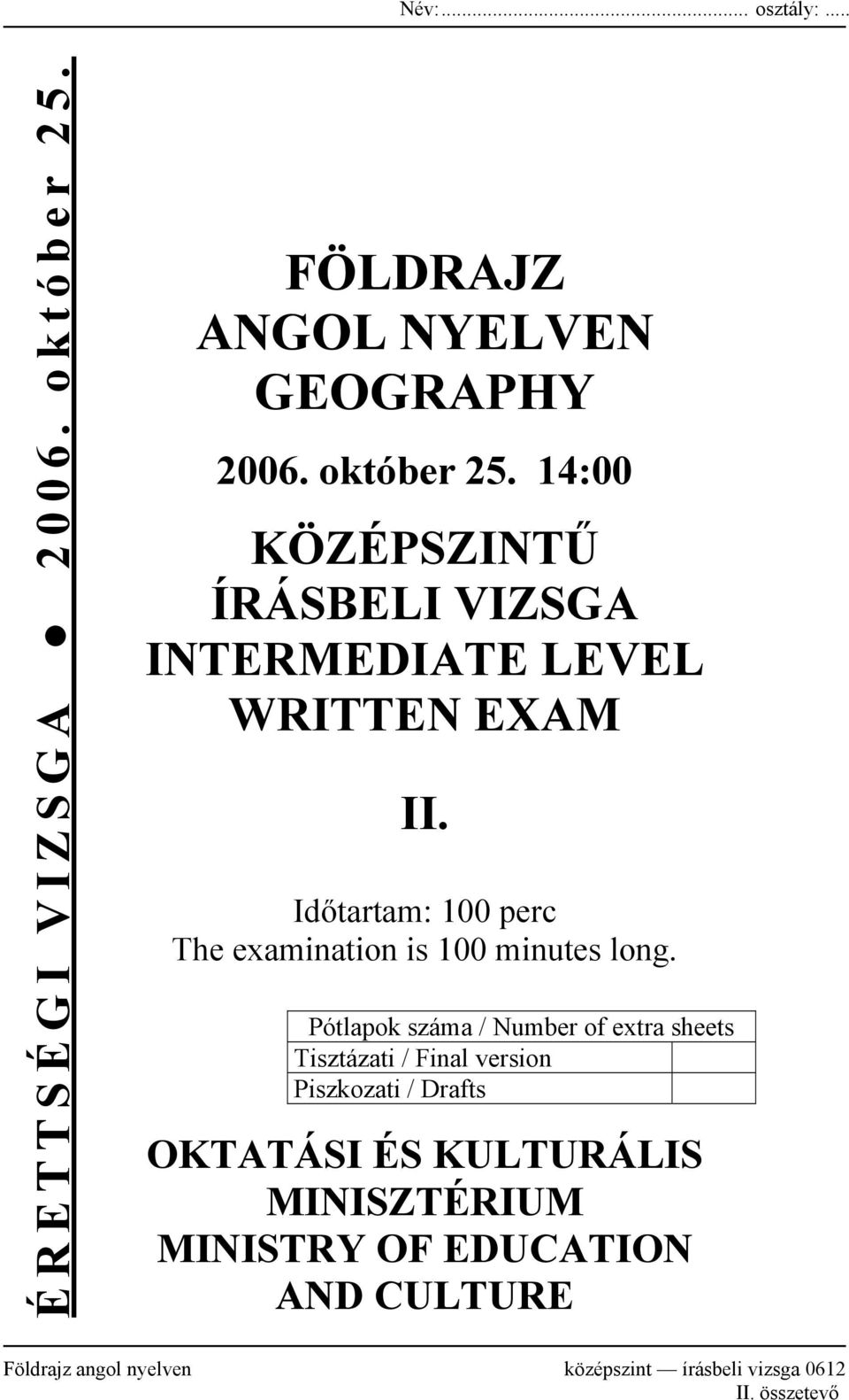 14:00 KÖZÉPSZINTŰ ÍRÁSBELI VIZSGA INTERMEDIATE LEVEL WRITTEN EXAM II.