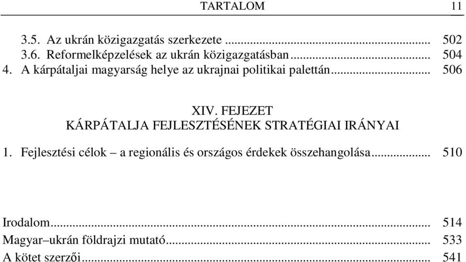 A kárpátaljai magyarság helye az ukrajnai politikai palettán... 506 XIV.