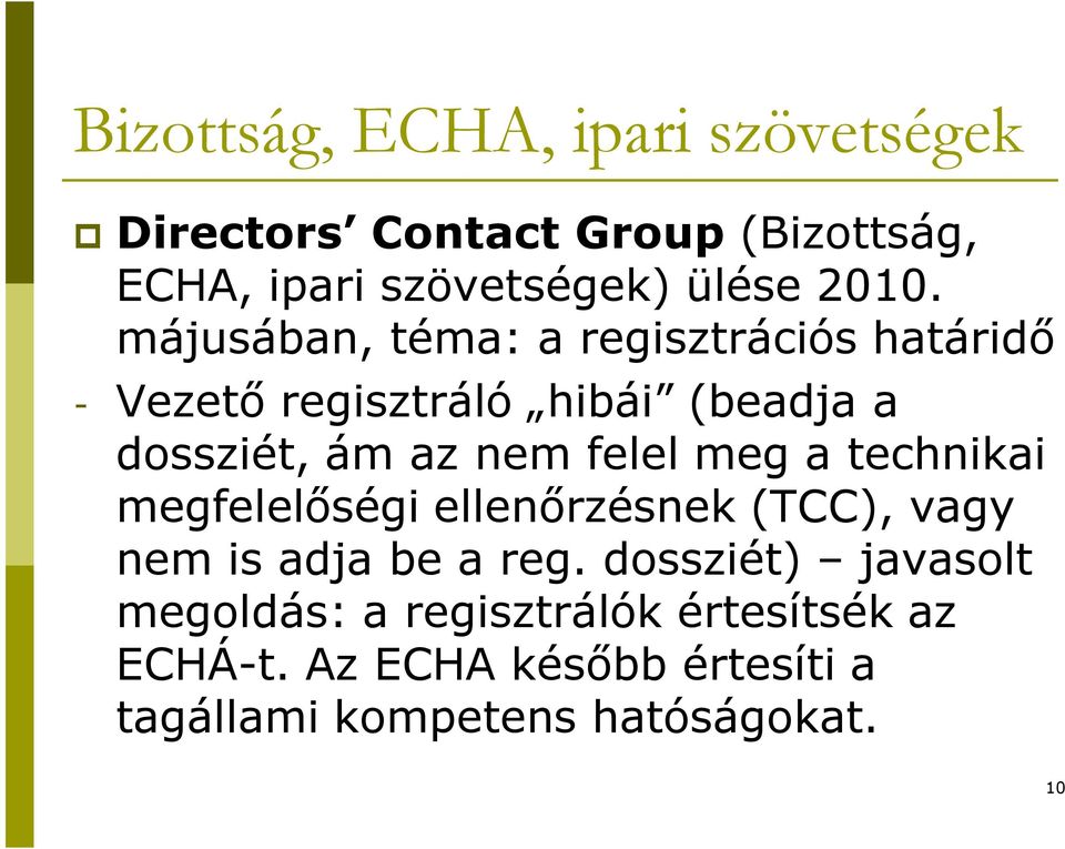 felel meg a technikai megfelelőségi ellenőrzésnek (TCC), vagy nem is adja be a reg.