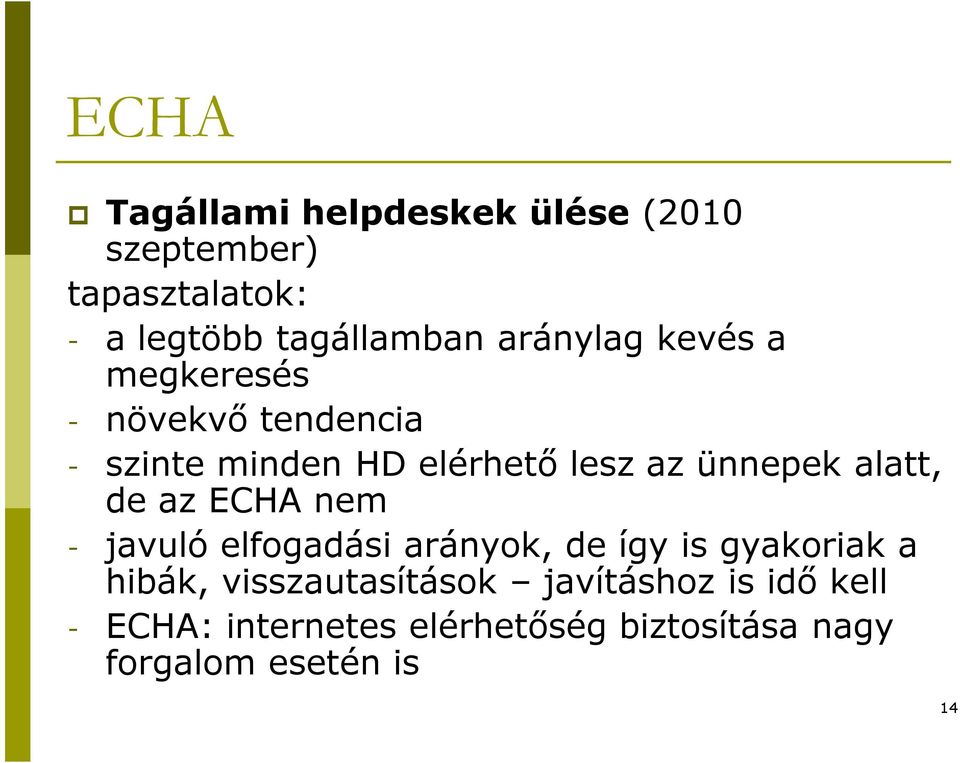 alatt, de az ECHA nem - javuló elfogadási arányok, de így is gyakoriak a hibák,