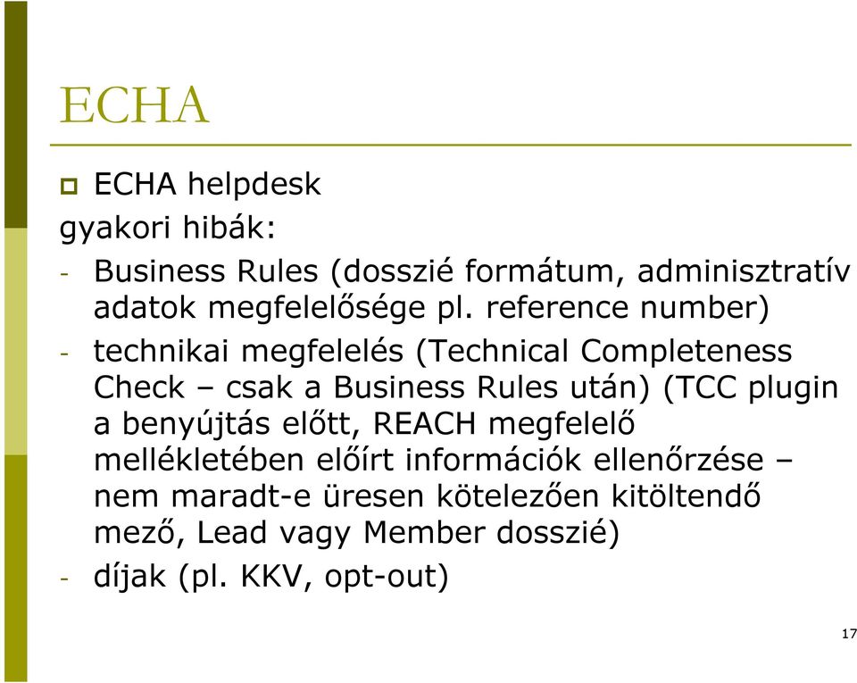 reference number) - technikai megfelelés (Technical Completeness Check csak a Business Rules után)