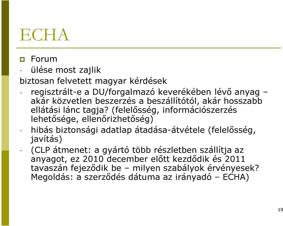 (felelősség, információszerzés lehetősége, ellenőrizhetőség) - hibás biztonsági adatlap átadása-átvétele (felelősség, javítás) -