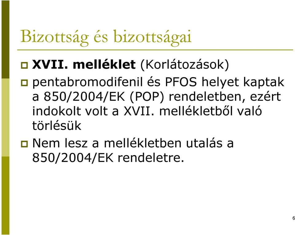 kaptak a 850/2004/EK (POP) rendeletben, ezért indokolt volt