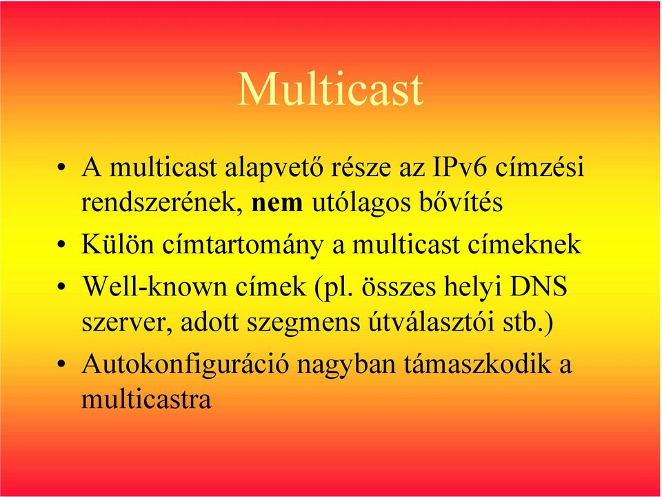 multicast címeknek Well-known címek (pl.