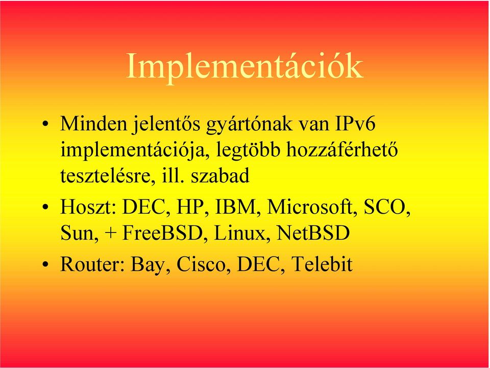 ill. szabad Hoszt: DEC, HP, IBM, Microsoft, SCO,